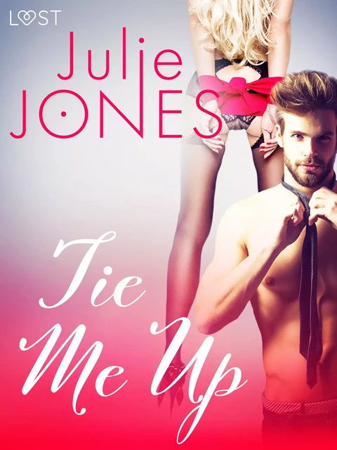 Tie Me Up - Erotic Short Story - Julie Jones - Saga Egmont International