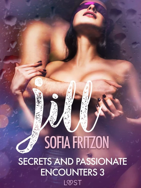 Jill: Secrets and Passionate Encounters 3 - Erotic Short Story - Sofia Fritzson - Saga Egmont International