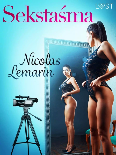 Sekstaśma – opowiadanie erotyczne - Nicolas Lemarin - Saga Egmont International