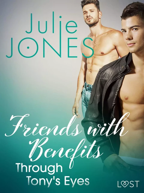 Friends with Benefits: Through Tony's Eyes - Julie Jones - Saga Egmont International