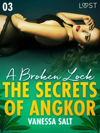 The Secrets of Angkor 3: A Broken Lock - Erotic Short Story