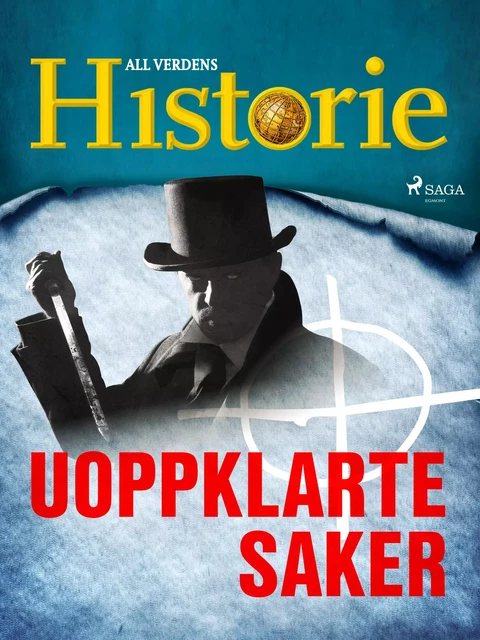 Uoppklarte saker - All Verdens Historie - Saga Egmont International