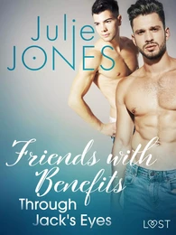 Friends with Benefits: Through Jack's Eyes - Erotic Short Story