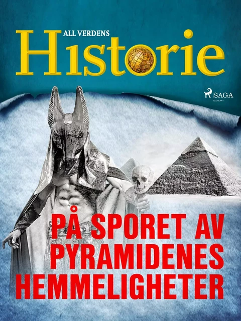 På sporet av pyramidenes hemmeligheter - All Verdens Historie - Saga Egmont International