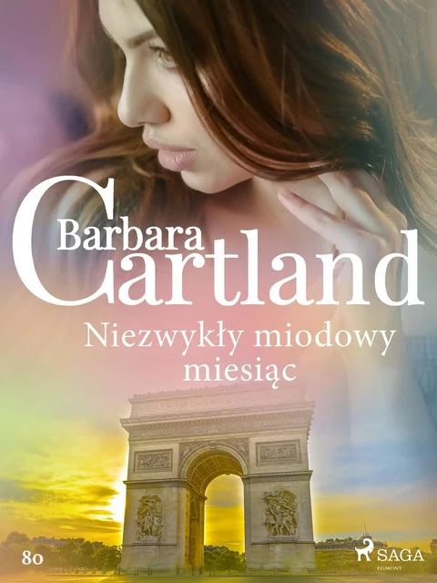 Niezwykły miodowy miesiąc - Ponadczasowe historie miłosne Barbary Cartland - Barbara Cartland - Saga Egmont International