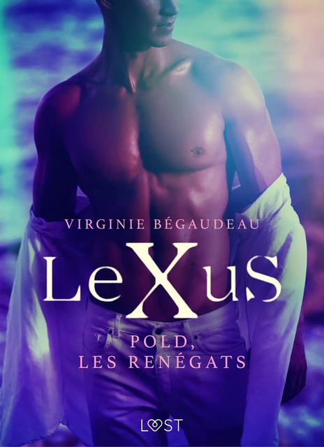 LeXuS : Pold, les Renégats – Une dystopie érotique - Virginie Bégaudeau - Saga Egmont French