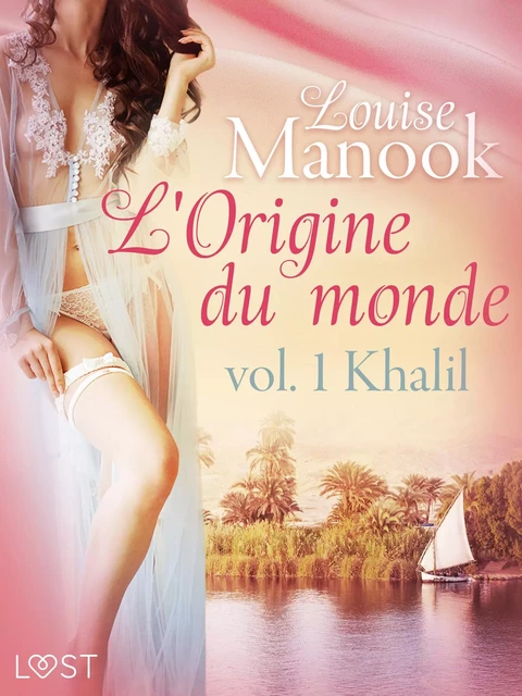 L'Origine du monde vol. 1 : Khalil – Une nouvelle érotique - Louise Manook - Saga Egmont French