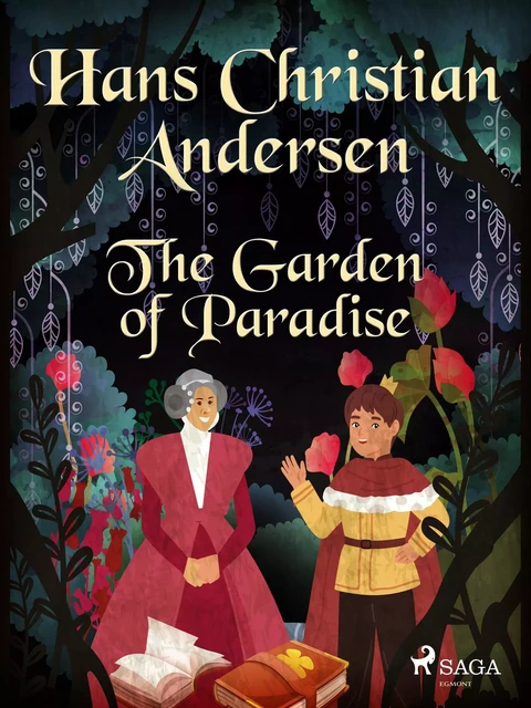 The Garden of Paradise - Hans Christian Andersen - Saga Egmont International