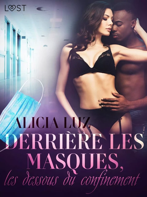 Derrière les masques, les dessous du confinement – Une nouvelle érotique - Alicia Luz - Saga Egmont French