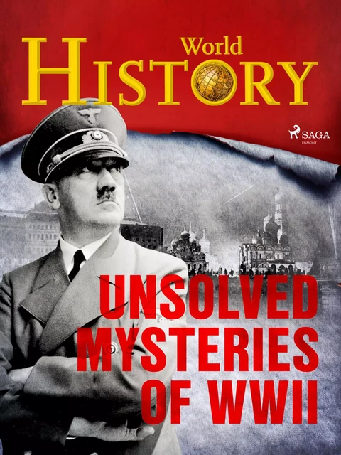 Unsolved Mysteries of WWII - World History - Saga Egmont International