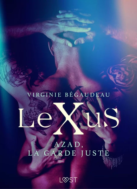 LeXuS : Azad, la Garde Juste – Une dystopie érotique - Virginie Bégaudeau - Saga Egmont French