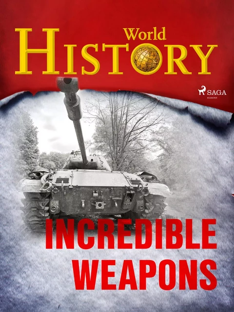 Incredible Weapons - World History - Saga Egmont International