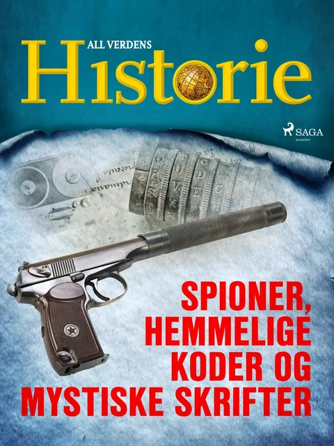 Spioner, hemmelige koder og mystiske skrifter - All Verdens Historie - Saga Egmont International