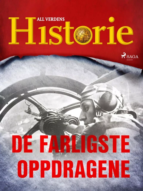 De farligste oppdragene - All Verdens Historie - Saga Egmont International