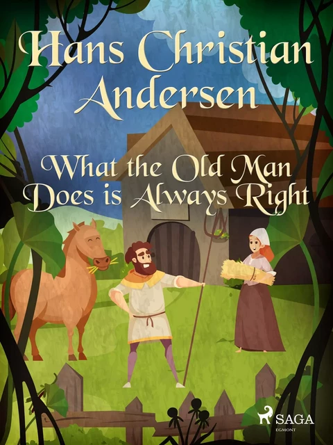 What the Old Man Does is Always Right - Hans Christian Andersen - Saga Egmont International