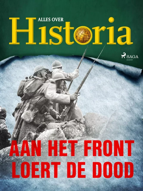 Aan het front loert de dood - Alles Over Historia - Saga Egmont International