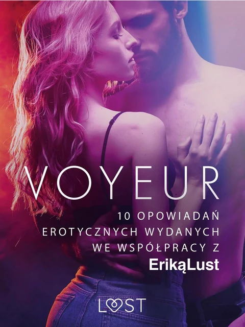 Voyeur – 10 opowiadań erotycznych wydanych we współpracy z Eriką Lust - Praca Zbiorowa - Saga Egmont International