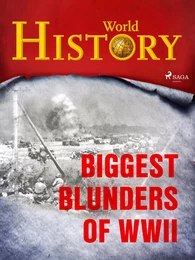 Biggest Blunders of WWII