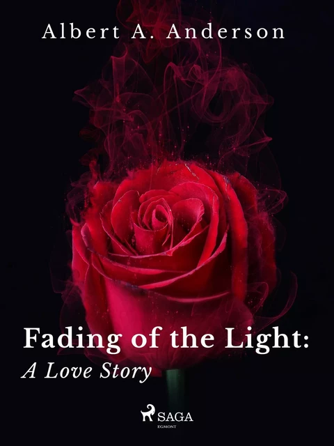 Fading of the Light: A Love Story - Albert A. Anderson - Saga Egmont International