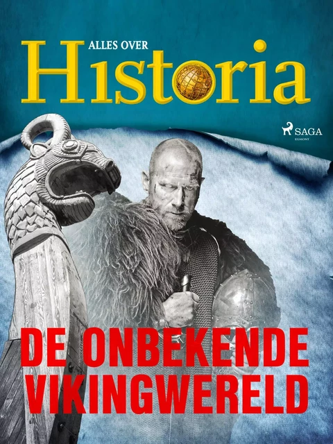 De onbekende Vikingwereld - Alles Over Historia - Saga Egmont International