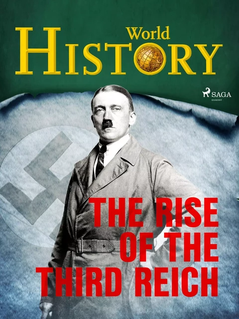 The Rise of the Third Reich - World History - Saga Egmont International