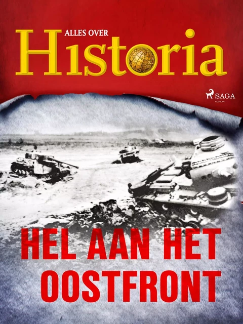 Hel aan het oostfront - Alles Over Historia - Saga Egmont International