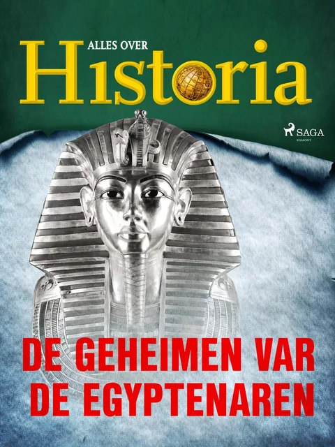 De geheimen van de Egyptenaren - Alles Over Historia - Saga Egmont International