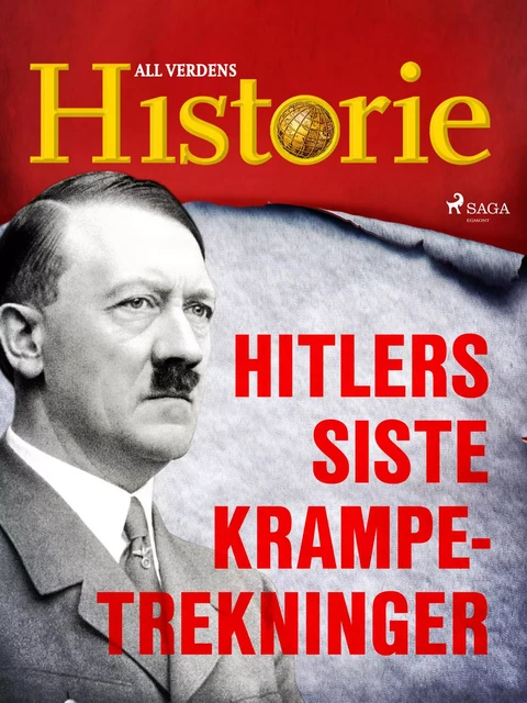 Hitlers siste krampetrekninger - All Verdens Historie - Saga Egmont International