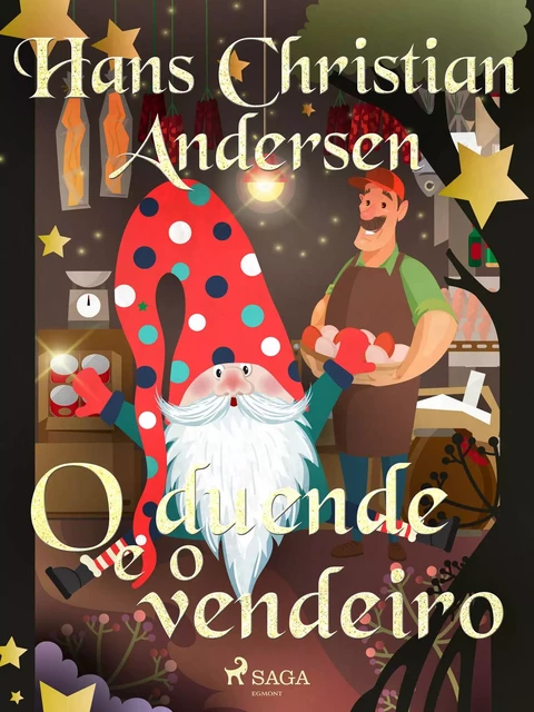 O duende e o vendeiro - Hans Christian Andersen - Saga Egmont International