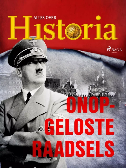 Onopgeloste raadsels - Alles Over Historia - Saga Egmont International