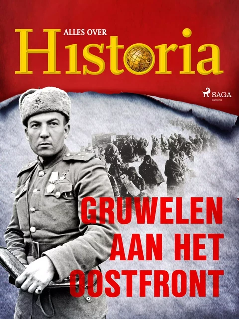 Gruwelen aan het oostfront - Alles Over Historia - Saga Egmont International