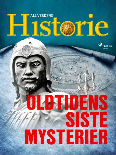 Oldtidens siste mysterier - All Verdens Historie - Saga Egmont International