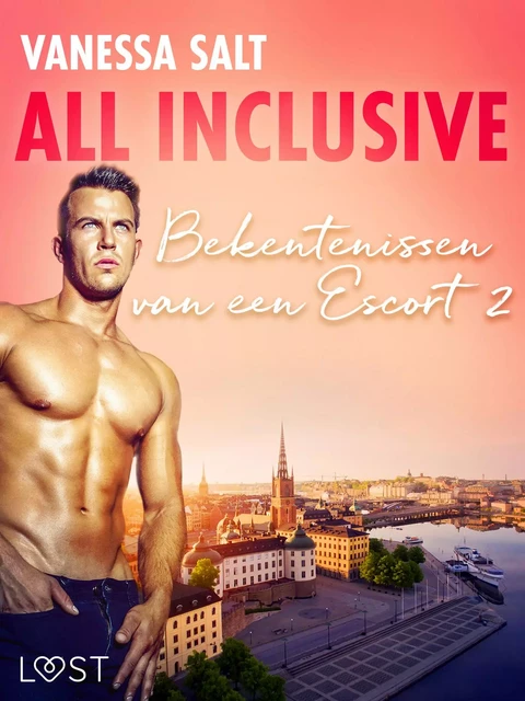 All inclusive: Bekentenissen van een Escort 2 - erotisch verhaal - Vanessa Salt - Saga Egmont International