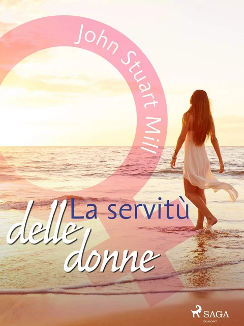 La servitù delle donne - John Stuart Mill - Saga Egmont International