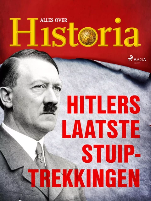 Hitlers laatste stuiptrekkingen - Alles Over Historia - Saga Egmont International