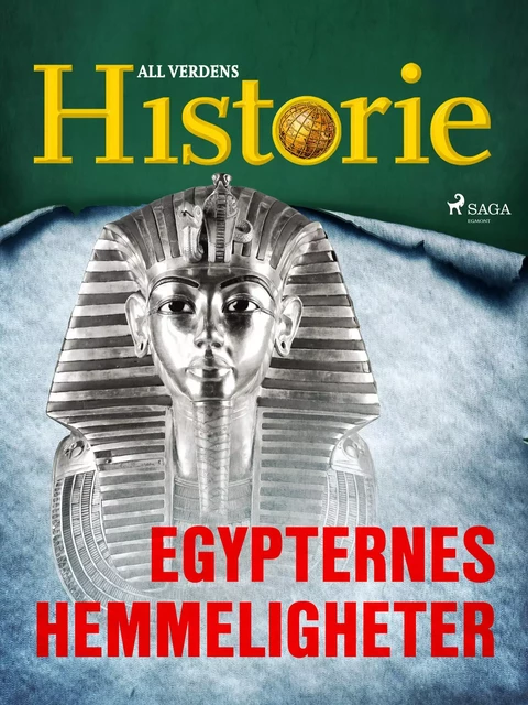 Egypternes hemmeligheter - All Verdens Historie - Saga Egmont International