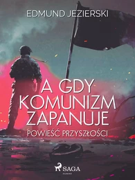 A gdy komunizm zapanuje. Powieść przyszłości 