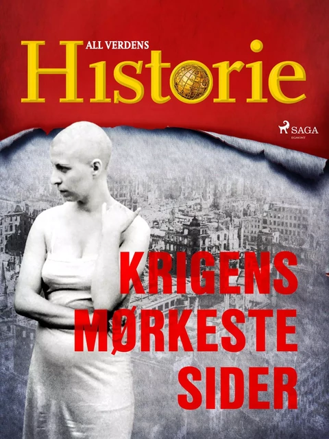 Krigens mørkeste sider - All Verdens Historie - Saga Egmont International