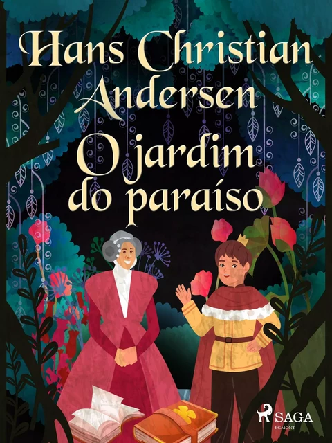 O jardim do paraíso - Hans Christian Andersen - Saga Egmont International