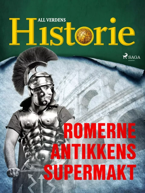 Romerne - Antikkens supermakt - All Verdens Historie - Saga Egmont International