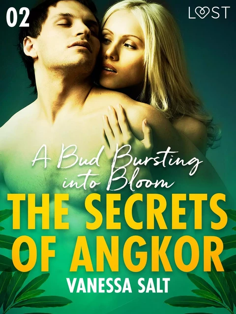 The Secrets of Angkor 2: A Bud Bursting into Bloom - Erotic Short Story - Vanessa Salt - Saga Egmont International