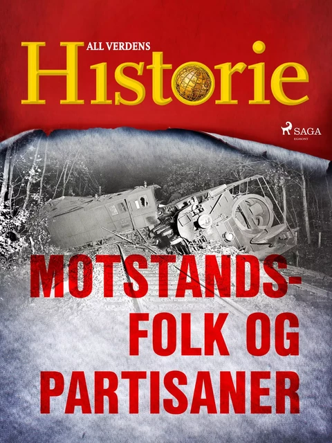 Motstandsfolk og partisaner - All Verdens Historie - Saga Egmont International