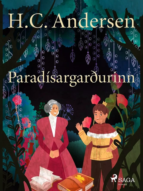 Paradísargarðurinn - H.c. Andersen - Saga Egmont International