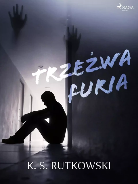 Trzeźwa furia - K. S. Rutkowski - Saga Egmont International