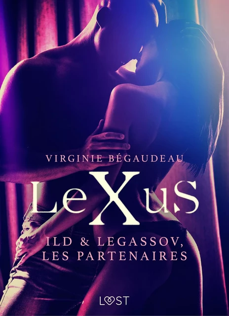 LeXuS : Ild & Legassov, les Partenaires – Une dystopie érotique - Virginie Bégaudeau - Saga Egmont French