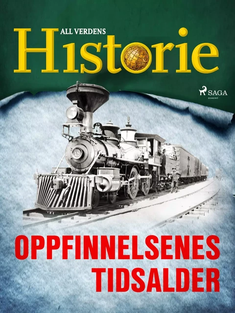 Oppfinnelsenes tidsalder - All Verdens Historie - Saga Egmont International