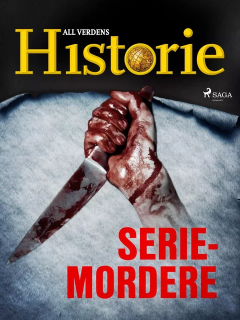 Seriemordere - All Verdens Historie - Saga Egmont International