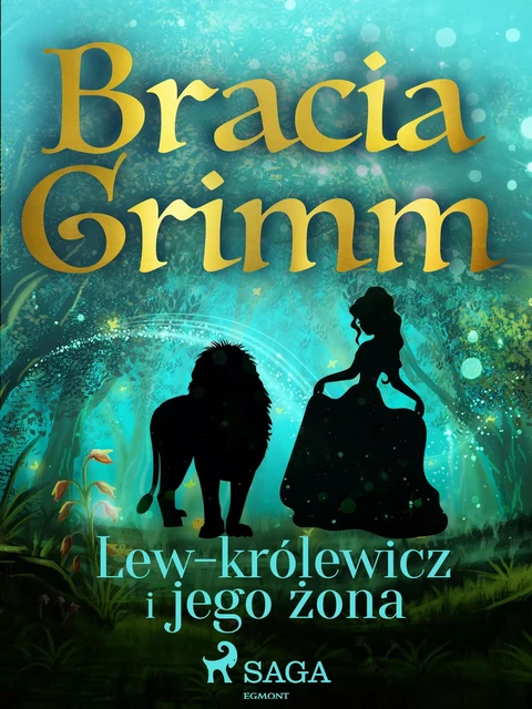 Lew-królewicz i jego żona - Bracia Grimm - Saga Egmont International