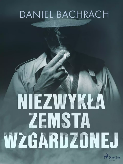 Niezwykła zemsta wzgardzonej - Daniel Bachrach - Saga Egmont International