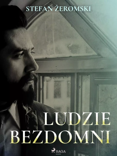 Ludzie bezdomni - Stefan Żeromski - Saga Egmont International